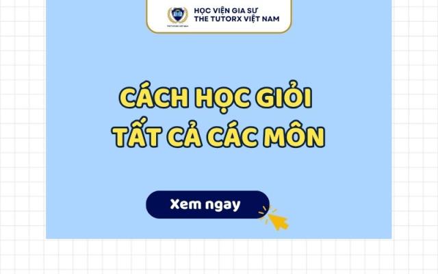 CÁCH HỌC GIỎI TẤT CẢ CÁC MÔN