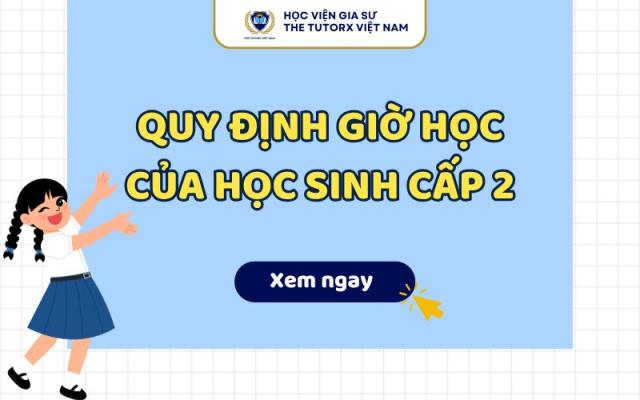 QUY ĐỊNH GIỜ HỌC CỦA HỌC SINH CẤP 2