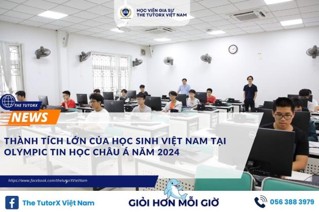 THÀNH TÍCH LỚN CỦA HỌC SINH VIỆT NAM TẠI OLYMPIC TIN HỌC CHÂU Á NĂM 2024