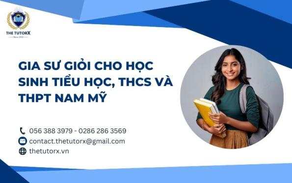 GIA SƯ GIỎI CHO HỌC SINH TIỂU HỌC, THCS VÀ THPT NAM MỸ