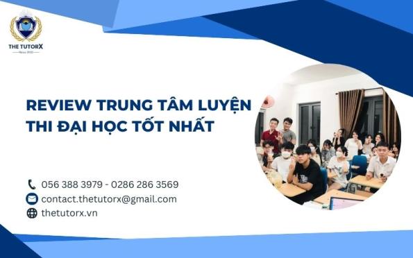 REVIEW TRUNG TÂM LUYỆN THI ĐẠI HỌC TỐT NHẤT