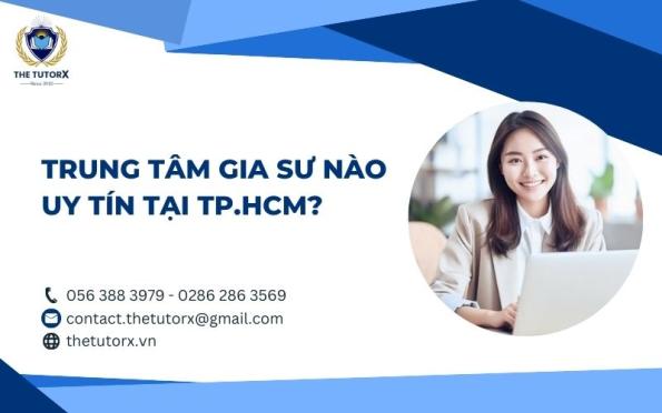 TRUNG TÂM GIA SƯ NÀO UY TÍN TẠI TP.HCM?